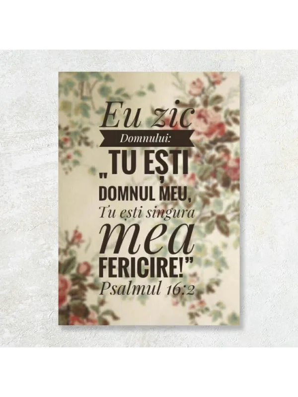 Tablou canvas Tu ești Domnul meu – Psalmul 16:2 pe fond floral vintage